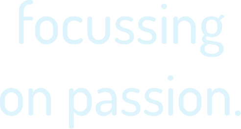 focussing on passion.